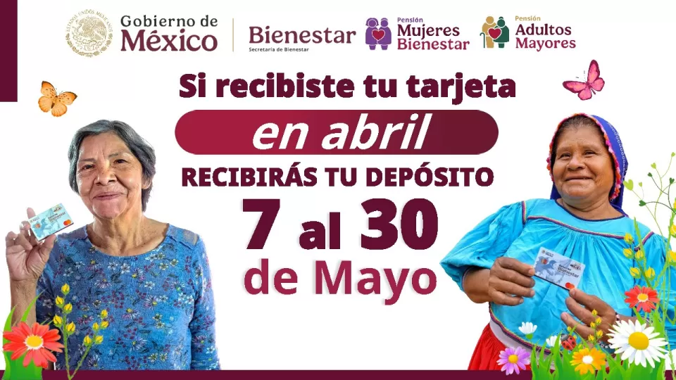Del 7 al 30 de mayo se dispersa el pago de Pensiones y Programas para el Bienestar