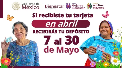 Del 7 al 30 de mayo se dispersa el pago de Pensiones y Programas para el Bienestar