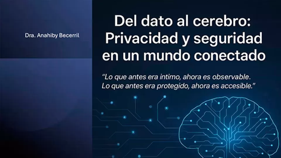 Neurodatos, nuevo oro digital, advierte Anahiby Becerril, académica de la UNAM