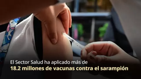 Más de 18.2 millones de vacunas aplicadas como parte de la estrategia nacional contra el sarampión