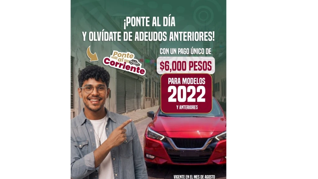 ¡Última Oportunidad! Aprovecha el Programa 'Ponte al Corriente' y Regulariza tu Vehículo Antes de Agosto